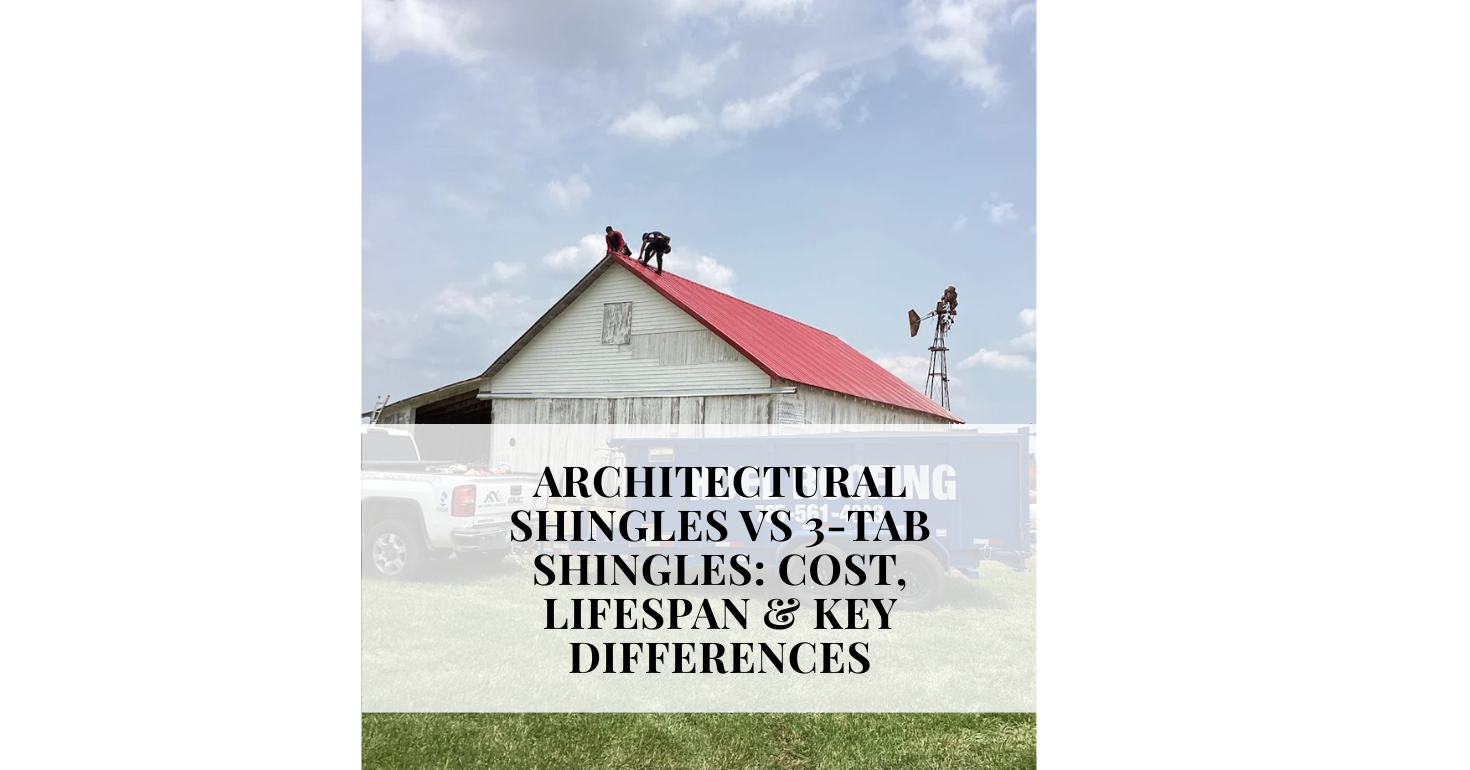 Architectural Shingles vs 3-Tab Shingles Cost, Lifespan & Key Differences